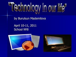 [object Object],[object Object],[object Object],&quot;Technology in our life&quot; 