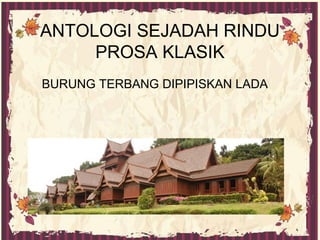 Lada Rindu ANTOLOGI SEJADAH RINDU : PROSA KLASIK | PPT