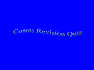 Coasts Revision Quiz 