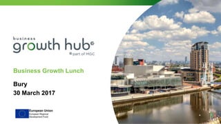 Business Growth Lunch
Bury
30 March 2017
 