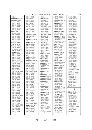 427:2
tomorrow's [1] - 214:7
tonight [1] - 422:7
took [11] - 215:1,
237:17, 261:1,
293:16, 296:22,
353:12, 353:18,
356:23, 387:15,
391:21, 402:10
top [12] - 248:3,
276:22, 284:5,
287:7, 309:21,
334:20, 378:19,
395:16, 408:9,
418:12, 418:13,
418:18
topic [3] - 364:19,
364:20, 367:8
topics [3] - 257:6,
364:16, 364:17
Torneo's [3] - 268:9,
271:20, 358:10
Torneos [102] -
227:11, 227:12,
227:13, 227:14,
227:15, 227:16,
227:17, 229:20,
229:22, 231:7,
237:2, 237:4, 237:7,
237:25, 242:1,
242:8, 242:17,
242:22, 245:4,
249:6, 252:4,
252:12, 252:18,
253:3, 253:8, 253:9,
253:12, 253:20,
253:25, 254:2,
254:18, 254:24,
255:6, 256:18,
257:20, 263:20,
275:23, 277:8,
282:4, 289:12,
289:19, 290:16,
290:20, 291:6,
291:11, 292:2,
295:14, 295:16,
299:13, 308:15,
310:2, 310:18,
320:4, 320:19,
321:5, 321:7, 322:8,
322:10, 322:14,
322:18, 323:11,
323:20, 323:25,
325:2, 325:17,
325:22, 325:24,
344:9, 357:9, 362:8,
363:1, 366:10,
372:6, 374:23,
375:7, 375:13,
375:23, 376:4,
389:24, 392:2,
392:5, 392:7,
392:10, 393:1,
400:7, 400:25,
407:1, 407:4,
412:23, 414:1,
414:24, 415:15,
415:23, 416:4,
416:5, 416:12,
416:17, 419:20,
420:13
Torneos' [4] - 321:1,
321:9, 321:10,
414:25
Torneos's [2] - 397:4,
400:2
TOSA [1] - 321:11
total [14] - 237:22,
298:17, 315:20,
324:9, 324:11,
334:15, 350:18,
356:9, 383:11,
402:18, 405:16,
405:20, 418:24,
420:13
totalling [1] - 388:14
totally [1] - 357:12
touching [1] - 262:12
tough [1] - 351:4
tourist [3] - 301:21,
301:22, 303:1
tournament [29] -
242:19, 248:19,
249:4, 249:25,
250:2, 250:3, 250:6,
250:11, 250:16,
250:19, 251:2,
251:25, 252:10,
254:22, 255:22,
256:5, 268:1,
322:24, 323:4,
332:15, 357:12,
386:5, 387:4,
387:21, 388:6,
389:2, 392:16,
392:17
tournaments [18] -
240:7, 242:6,
250:13, 251:22,
252:1, 252:2,
252:11, 290:1,
290:2, 291:5,
291:11, 303:8,
372:10, 374:18,
375:6, 379:4, 387:2
Tours [3] - 301:19,
301:20, 302:3
tours [1] - 287:23
traffic [4] - 249:10,
268:7, 382:17,
419:17
Traffic [46] - 239:9,
249:9, 252:17,
252:18, 253:8,
253:9, 253:11,
253:17, 268:7,
268:8, 268:9, 271:3,
272:15, 278:8,
290:19, 386:23,
386:25, 387:8,
387:18, 387:20,
388:5, 390:3, 392:6,
392:9, 394:19,
395:10, 396:8,
409:20, 410:2,
410:3, 410:19,
411:3, 412:9,
412:15, 413:12,
414:1, 414:3,
414:10, 415:3,
415:11, 415:16,
415:17, 416:12,
416:19
Traffic's [5] - 386:20,
386:22, 399:21,
399:23, 417:4
train [1] - 240:23
transactions [2] -
302:12, 302:13
transcript [1] - 211:17
TRANSCRIPT [1] -
210:10
Transcription [1] -
211:17
transfer [2] - 301:7,
301:11
transferred [1] - 352:1
transfers [1] - 297:22
transition [1] - 316:4
translate [1] - 236:11
translation [3] -
283:21, 307:18,
307:24
translations [5] -
303:14, 304:21,
305:5, 305:12,
305:18
TRAURIG [1] - 211:2
travel [14] - 238:2,
238:5, 238:7,
238:10, 255:5,
255:17, 255:19,
287:19, 330:15,
382:5, 382:7,
385:15, 393:6,
393:10
traveled [4] - 288:9,
330:12, 330:16,
410:25
traveling [4] - 230:15,
287:24, 302:22,
355:6
travelled [2] - 230:18,
330:8
treasurer [9] - 258:2,
266:25, 276:6,
283:16, 291:23,
295:20, 298:14,
298:25, 341:11
treasury [3] - 334:21,
361:4, 416:22
treated [1] - 288:5
treatment [9] - 287:18,
288:7, 289:8, 298:5,
298:8, 320:21,
326:1, 327:14, 354:8
trend [1] - 256:21
trial [1] - 212:13
TRIAL [1] - 210:10
tried [1] - 286:16
trip [1] - 231:10
trips [1] - 256:10
trouble [1] - 290:16
trucks [1] - 254:7
true [4] - 214:11,
304:20, 305:5,
317:22
trust [6] - 241:9,
335:1, 335:3, 357:8,
380:15, 380:16
trusted [1] - 365:19
truth [1] - 408:20
try [15] - 226:18,
231:24, 241:12,
262:3, 262:12,
283:22, 302:15,
317:3, 328:22,
338:12, 351:7,
351:15, 362:11,
383:13, 410:22
trying [10] - 326:3,
331:6, 358:19,
358:20, 362:8,
362:9, 395:15,
396:4, 399:1, 411:1
turn [8] - 307:12,
314:6, 315:4, 347:9,
371:11, 386:1,
387:9, 415:12
turning [9] - 237:2,
300:17, 303:2,
311:2, 330:6,
352:13, 371:24,
375:22, 379:9
Turning [5] - 311:5,
312:19, 320:15,
362:22, 374:15
TV [31] - 227:16,
227:21, 228:8,
239:8, 242:10,
All Word Index//USA v. Webb, et al
VB OCR CRR
31
242:12, 252:9,
252:10, 252:23,
253:1, 254:11,
254:15, 254:16,
266:16, 290:14,
313:10, 321:22,
321:23, 325:18,
355:9, 363:24,
377:24, 387:1,
392:14, 393:22,
395:25, 399:17,
407:4, 416:19
TVs [1] - 229:6
twice [1] - 366:15
two [42] - 228:18,
229:17, 237:11,
240:6, 249:1,
249:21, 250:22,
252:9, 256:4,
286:23, 315:18,
316:12, 316:14,
317:15, 320:17,
323:25, 324:11,
324:23, 330:21,
333:13, 347:10,
350:18, 350:19,
351:7, 352:25,
354:22, 356:20,
360:14, 366:16,
371:9, 372:21,
374:4, 389:18,
394:10, 394:12,
394:14, 395:3,
395:5, 403:2, 415:6,
418:24
two-way [1] - 250:22
TyC [1] - 374:23
TYC [5] - 227:19,
242:8, 242:13,
375:17, 378:12
type [4] - 296:14,
366:24, 383:16,
397:5
types [1] - 258:5
U
U.S [29] - 231:23,
236:13, 239:7,
270:9, 271:3,
301:12, 301:13,
302:7, 302:10,
302:13, 302:19,
310:21, 315:20,
373:20, 373:22,
373:24, 374:1,
374:2, 374:3, 374:6,
374:9, 374:11,
383:17, 407:7,
407:9, 407:11,
 