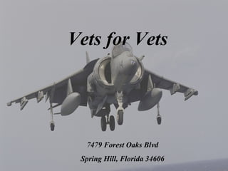 Vets for Vets

7479 Forest Oaks Blvd
Spring Hill, Florida 34606

 