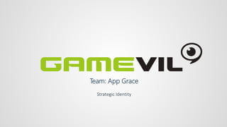 Team: App Grace
Strategic Identity
 