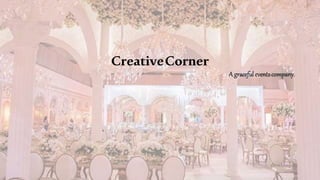 CreativeCorner
A graceful eventscompany.
 
