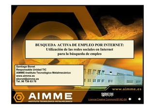 BUSQUEDA ACTIVA DE EMPLEO POR INTERNET:
                  Utilización de las redes sociales en Internet
                  ...