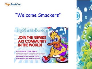 “Welcome Smackers” 