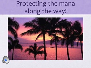 Protecting the mana
along the way!
 