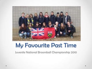 My Favourite Past Time Juvenile National Broomball Championship 2010 