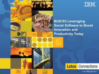 BUS103 Leveraging Social Software to Boost Innovation and Productivity Today 