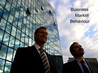 Business  Market  Behaviour 