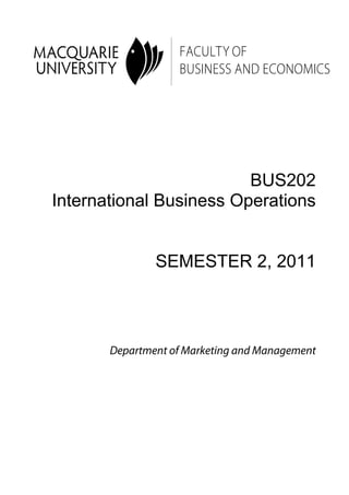 BUS202 
International Business Operations 
SEMESTER 2, 2011 
Department of Marketing and Management 
 