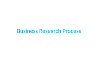 Business Research Process
 