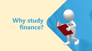 Why study
finance?
 