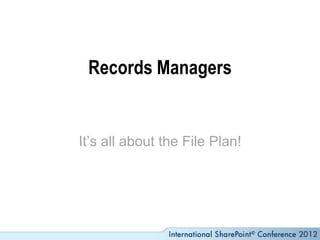 Records Managers


It’s all about the File Plan!
 
