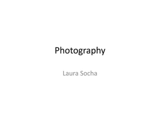 Photography Laura Socha 