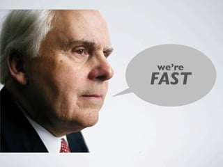 we’re
FAST
 
