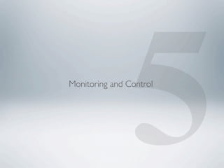 5
Monitoring and Control
 