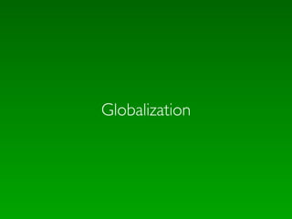 Globalization
 