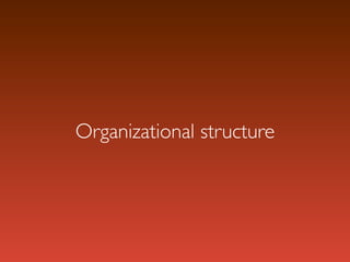 Organizational structure
 
