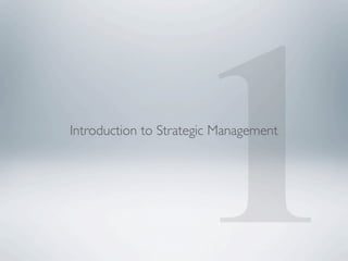 1
Introduction to Strategic Management
 