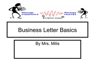 Business Letter Basics By Mrs. Milis 