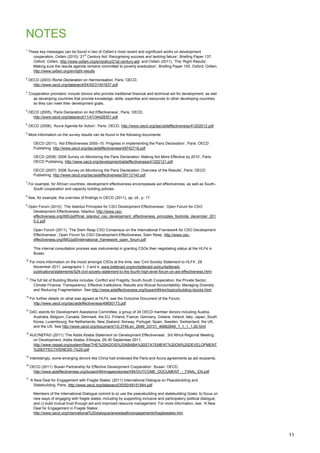11 
NOTES 
1 These key messages can be found in two of Oxfam‟s most recent and significant works on development cooperation, Oxfam (2010) „21st Century Aid: Recognising success and tackling failure‟, Briefing Paper 137, Oxford: Oxfam, http://www.oxfam.org/en/policy/21st-century-aid; and Oxfam (2011), „The „Right Results‟: Making sure the results agenda remains committed to poverty eradication‟, Briefing Paper 155, Oxford: Oxfam, http://www.oxfam.org/en/right-results 
2 OECD (2003) Rome Declaration on Harmonisation, Paris: OECD, http://www.oecd.org/dataoecd/54/50/31451637.pdf 
3 „Cooperation providers‟ include donors who provide traditional financial and technical aid for development, as well as developing countries that provide knowledge, skills, expertise and resources to other developing countries so they can meet their development goals. 
4 OECD (2005), „Paris Declaration on Aid Effectiveness‟, Paris: OECD, http://www.oecd.org/dataoecd/11/41/34428351.pdf 
5 OECD (2008), „Accra Agenda for Action‟, Paris: OECD, http://www.oecd.org/dac/aideffectiveness/41202012.pdf 
6 More information on the survey results can be found in the following documents: 
OECD (2011), „Aid Effectiveness 2005–10: Progress in implementing the Paris Declaration‟, Paris: OECD Publishing, http://www.oecd.org/dac/aideffectiveness/48742718.pdf 
OECD (2008) „2008 Survey on Monitoring the Paris Declaration: Making Aid More Effective by 2010‟, Paris: OECD Publishing, http://www.oecd.org/development/aideffectiveness/41202121.pdf 
OECD (2007) „2006 Survey on Monitoring the Paris Declaration: Overview of the Results‟, Paris: OECD Publishing, http://www.oecd.org/dac/aideffectiveness/39112140.pdf 
7 For example, for African countries, development effectiveness encompasses aid effectiveness, as well as South– South cooperation and capacity building policies. 
8 See, for example, the overview of findings in OECD (2011), op. cit., p. 17. 
9 Open Forum (2010), „The Istanbul Principles for CSO Development Effectiveness‟, Open Forum for CSO Development Effectiveness, Istanbul, http://www.cso- effectiveness.org/IMG/pdf/final_istanbul_cso_development_effectiveness_principles_footnote_december_2010-2.pdf 
Open Forum (2011), „The Siem Reap CSO Consensus on the International Framework for CSO Development Effectiveness‟, Open Forum for CSO Development Effectiveness, Siam Reap, http://www.cso- effectiveness.org/IMG/pdf/international_framework_open_forum.pdf 
This internal consultation process was instrumental in granting CSOs their negotiating status at the HLF4 in Busan. 
10 For more information on the mood amongst CSOs at the time, see „Civil Society Statement to HLF4‟, 28 November 2011, paragraphs 1, 3 and 4, www.betteraid.org/en/betteraid-policy/betteraid- publications/statements/524-civil-society-statement-to-the-fourth-high-level-forum-on-aid-effectiveness.html 
11 The full list of Building Blocks includes: Conflict and Fragility; South-South Cooperation; the Private Sector; Climate Finance; Transparency; Effective Institutions; Results and Mutual Accountability; Managing Diversity and Reducing Fragmentation. See http://www.aideffectiveness.org/busanhlf4/en/topics/building-blocks.html 
12 For further details on what was agreed at HLF4, see the Outcome Document of the Forum, http://www.oecd.org/dac/aideffectiveness/49650173.pdf 
13 DAC stands for Development Assistance Committee, a group of 24 OECD member donors including Austria, Australia, Belgium, Canada, Denmark, the EU, Finland, France, Germany, Greece, Ireland, Italy, Japan, South Korea, Luxembourg, the Netherlands, New Zealand, Norway, Portugal, Spain, Sweden, Switzerland, the UK, and the US. See http://www.oecd.org/document/1/0,3746,en_2649_33721_46662849_1_1_1_1,00.html 
14 AUC/NEPAD (2011) „The Addis Ababa Statement on Development Effectiveness‟, 3rd Africa Regional Meeting on Development, Addis Ababa, Ethiopia, 28-30 September 2011, http://www.nepad.org/system/files/THE%20ADDIS%20ABABA%20STATEMENT%20ON%20DEVELOPMENT%20EFFECTIVENESS-1%20.pdf 
15 Interestingly, some emerging donors like China had endorsed the Paris and Accra agreements as aid recipients. 
16 OECD (2011) „Busan Partnership for Effective Development Cooperation‟, Busan: OECD, http://www.aideffectiveness.org/busanhlf4/images/stories/hlf4/OUTCOME_DOCUMENT_-_FINAL_EN.pdf 
17 „A New Deal for Engagement with Fragile States‟ (2011) International Dialogue on Peacebuilding and Statebuilding, Paris, http://www.oecd.org/dataoecd/35/50/49151944.pdf 
Members of the International Dialogue commit to a) use the peacebuilding and statebuilding Goals; b) focus on new ways of engaging with fragile states, including by supporting inclusive and participatory political dialogue; and c) build mutual trust through aid and improved resource management. For more information, see: „A New Deal for Engagement in Fragile States‟, http://www.oecd.org/international%20dialogue/anewdealforengagementinfragilestates.htm  