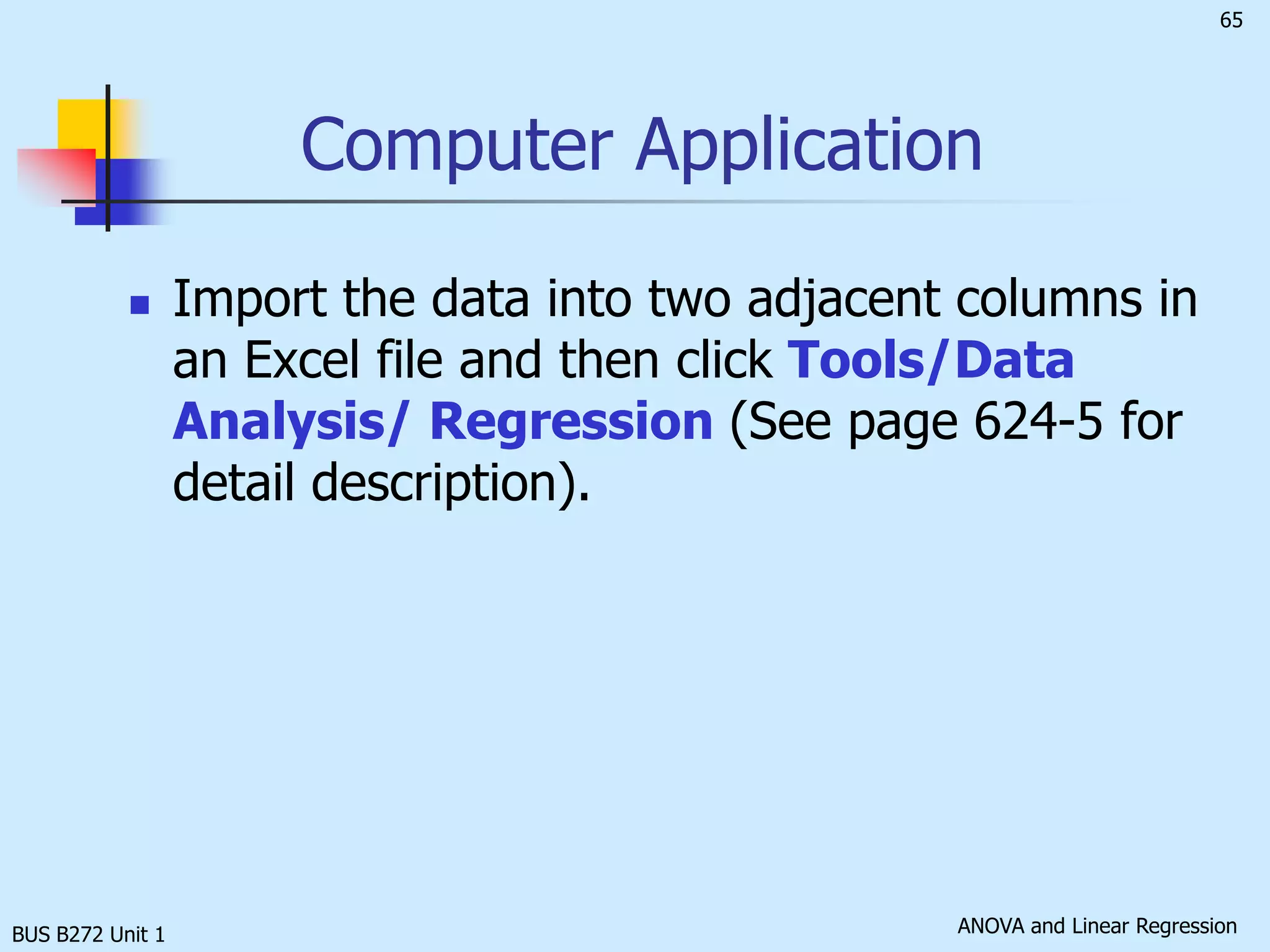 BUS B272 Unit 1Example 1 : Interpretation of Results The slope of 1.487 means that for each increase of one unit in X, we predict the average of Y to increase by an estimated 1.487 units.The model estimates that for each increase of one square foot in the size of the store, the expected annual sales are predicted to increase by $1487.