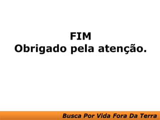 FIM
Obrigado pela atenção.
 