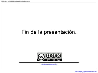 Fin de la presentación. Creative Commons (CC) 