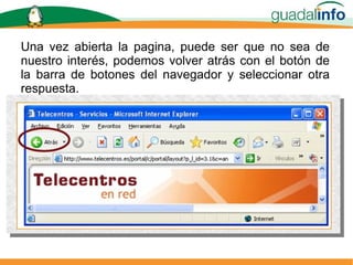 Una vez abierta la pagina, puede ser que no sea de nuestro interés, podemos volver atrás con el botón de la barra de botones del navegador y seleccionar otra respuesta.  
