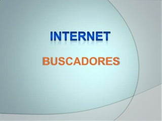 INTERNET BUSCADORES 