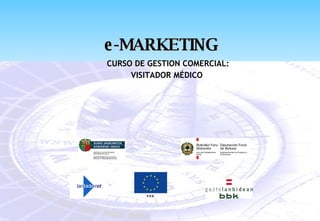 e-MARKETING CURSO DE GESTION COMERCIAL: VISITADOR MÉDICO  