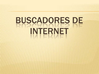 BUSCADORES DE
INTERNET

 