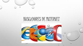 BUSCADORES DE INTERNET
 