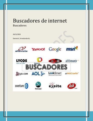Buscadores de internet
Buscadores
24/11/2015
DanielaC.ArredondoKú.
 