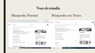 Truco de consulta
Búsqueda Normal Búsqueda con Truco
 