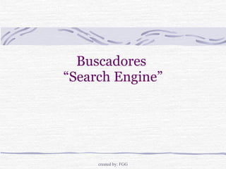 Buscadores  “Search Engine” 