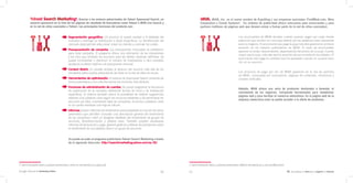 Yahoo! Search Marketing8. Gracias a los enlaces patrocinados de Yahoo! Sponsored Search, un                                                  MIVA. MIVA, Inc. es el nuevo nombre de Espotting y sus empresas asociadas: FindWhat.com, Miva
            anuncio aparecerá en la lista de las páginas de resultado de buscadores como Yahoo! o MSN Live Search y                                      Corporation y Comet Systems9. Su sistema de publicidad ofrece soluciones para anunciantes y para
            en la red de sitios asociados a Yahoo!. Las principales funciones del producto son:                                                          partners (editores de páginas web que deseen entrar a formar parte de la red de sitios asociados).


                                                         Segmentación geográfica. Un anuncio se puede mostrar a la totalidad del                                                                      Los anunciantes de MIVA deciden cuánto quieren pagar por cada cliente
                                                         mercado o restringir su distribución a áreas específicas. La identificación del                                                              potencial que reciben en una puja abierta por las palabras clave relevantes
                                                         mercado ideal permite seleccionar mejor los clientes y controlar los costes.                                                                 para su negocio. El anunciante que paga la puja más alta aparece en primera
                                                                                                                                                                                                      posición en los listados publicitarios de MIVA. El resto de anunciantes
                                                         Presupuestación de campaña. Los presupuestos mensuales se establecen
                                                                                                                                                                                                      aparece en orden descendiente, dependiendo del precio de su puja. Cuanto
                                                         para cada campaña. El programa ofrece una estimación de las impresiones
                                                                                                                                                                                                      mayor sea la puja, más alta será la posición del anunciante en los listados. El
                                                         y los clics que recibirán los anuncios para las ofertas máximas definidas. Se
                                                                                                                                                                                                      anunciante sólo paga la cantidad que ha apostado cuando un usuario hace
                                                         puede incrementar o disminuir el número de impresiones y clics previstos
                                                                                                                                                                                                      clic en su anuncio.
                                                         ajustando la oferta máxima o el presupuesto mensual.
                                                         Content Match. Es posible ampliar el alcance del anuncio más allá de los
                                                         resultados patrocinados presentando las listas en la red de sitios de socios.                                                                Los anuncios de pago por clic de MIVA aparecen en la red de partners
                                                                                                                                                                                                      de MIVA, compuesta por buscadores, páginas de contenido, directorios y
                                                         Herramientas de optimización. El sistema de Sponsored Search presenta de                                                                     canales verticales.
                                                         forma automática y con más frecuencia los anuncios más eficaces.
                                                         Funciones de administración de cuentas. Se puede programar la frecuencia
                                                                                                                                                                                                      Además, MIVA ofrece una serie de productos destinados a fomentar el
                                                         de publicación de la campaña definiendo fechas de inicio y de finalización
                                                                                                                                                                                                      crecimiento de los negocios, incluyendo herramientas para rentabilizar
                                                         específicas. El sistema también ofrece la posibilidad de obtener sugerencias
                                                                                                                                                                                                      páginas web y para facilitar el comercio electrónico. En la página web de la
                                                         relativas a las palabras clave según los anuncios existentes y de administrar los
                                                                                                                                                                                                      empresa (www.miva.com) se puede acceder a la oferta de productos.
                                                         anuncios por lotes, importando lotes de campañas, anuncios y palabras clave
                                                         en la cuenta mediante una hoja de cálculo.
                                                         Informes. Existen informes de rendimiento personalizables en función de varios
                                                         parámetros que permiten consultar una descripción general del rendimiento
                                                         de las campañas o bien un desglose detallado del rendimiento de grupos de
                                                         anuncios, título/descripción y palabra clave. También pueden visualizarse
                                                         informes de facturación y pago, generar gráficos y obtener las previsiones sobre
                                                         el rendimiento de una palabra clave y un grupo de anuncios.


                                                         Se puede acceder al programa publicitario Yahoo! Search Marketing a través
                                                         de la siguiente dirección: http://searchmarketing.yahoo.com/es_ES/




8 Toda la información relativa a productos pertenecientes a Yahoo! ha sido obtenida de su página web.                                        9 Toda la información relativa a productos pertenecientes a MIVA ha sido obtenida de su sitio web MIVA.com/es/.

         | Manual de Marketing Online                                                                                                  40    41                                                                                                                02 Buscadores: la clave de tu negocio en Internet
 