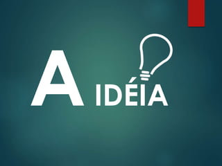 IDÉIA
 