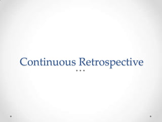 Continuous Retrospective
 