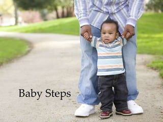 Baby Steps
 