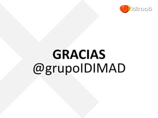 @grupoIDIMAD
GRACIAS