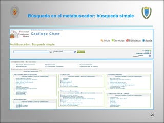 Búsqueda en el metabuscador: búsqueda simple




                                               20
 