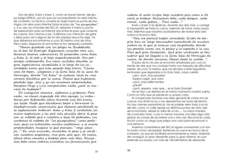 37
Dos de ellos, Koen y Koen 2, como se hacen llamar, del gru-
po belga SPEKUL, son los que nos acompañarán en este intento
de conexión. La táctica consiste en bajar hasta la punta de Hor-
migas con ellos para intentar forzar el paso de “lo ic e r ”
y, a su vez, los chavales del SECJA, deberán ir hasta su punta
de exploración para así intentar encontrar el paso que conecte
las cuevas. Nos citamos a las 13,30horas con intención de gritar
y silbar para ver si alguno de los dos equipos escucha algo. Ya
que debemos encontrarnos a unos 30 metros unos de otros.
Pero nada. Seguimos sin encontrar la tan deseada conexión.
“H mo edad c lo lga Bust lad ,
b Ev ist . E r mo c ect r ,
mo na ra i e . S e nt c m K
K 2, lt b j e ec v n . Do -
s n e n es n e . Su c ra ida
r n i ec lad l l rg la -
c nt e h ra h pasad b j r . T
c r t po … L eg mo l Gr S l l m
H iga , d n “lo K ” loco n
c r é ic p l v . P e r
r id lg . J y no r mo s n ido ,
t poc Hug L i c n nad ; ¿ r m -
r r b j ?
D u l m r , b mo it mo . P r
nad , n mo e est r e p . L n -
t mo p i n e i io r n ca do h ra ,
it . Hast e i mo b j n l
es bs uc i c íc l j mo n n
l l ra i n i . K K 2 c n r l lo
i r - lo vo e r má n l pas
c étod no ro ba e rada . Le
c nt mo étod “lo ic e ra ” c m po -
mo , e n n n u h cas l n , r
s n ido . Ima n l ns : “v y s v -
e …”. E no uto , nt pas -
c es ra so e ha : n r s l , v ,
e ro r m e r b j p r má ía . R is -
mo tod c m rat e n ra la f ma i e
38
l b j es ro e c m
c r rata . R is mo tod , cad lo , cad
r m , cad ga r ,… P r nad …”.
Koen y Koen 2 se dedican, durante dos días más, a corregir
la topografía de toda la cueva, además de forzar varios pasos
más. Mientras que nosotros acabaríamos de revisar esta sala
nueva a los poco días.
“H p e i h c ectad . G ito -
í ra l rg l nad as n n u ho
e ro v z ca rad ; d n
la p e e r z c e h l e p ld l .
P r r e p i . Q r c n u i e -
egad l Gr S l H iga
v , d n mo . H mo dad l lt …”.
El paso de la circular se encontró arrastrados por una co-
rriente de aire que nos condujo hasta una trepada de di cultad
media, de unos 15 metros, que nos llevaba a este larguísimo
laminador que regresaba a la Gran Sala, ¡vaya vuelta!
-¡Javi, Javi!, ¡hay pisadas!-
-Espera Lagar, que subo-
-¡Javi!, ¡hay re ectantes!-
-¿Qué?-
-¡Javi!, ¡espera, creo que… es la Sala Grande!-
Así se hizo y se deshizo en el mismo momento nuestro sueño.
Como un niño que se pierde en su propia casa.
Es complicado hacerse una idea general de cómo son las
cuevas. Nos limita la luz y nos desorientan las horas allí dentro.
No hay visiones panorámicas. No es posible verlo todo a la luz
del día, como un valle desde sus distintos puntos de vista: des-
de la montaña, desde la orilla de un río,…. La única manera
de conocerlo todo, o por lo menos hacerse una idea algo más
global, es a base de recorrerla una y otra vez. Reconocer cada
rincón como un ciego que palpa una cara para reconocer a
una persona.
Nuestros compañeros del SECJA siguen avanzando con tan-
ta ilusión como necesidad. Barriendo la cueva en busca de la
conexión, ya que les facilitaría enormemente su tarea. Además
de conseguir un gran desarrollo para su gran sistema, el cual
extiende sus brazos con más de 100 kilómetros de desarrollo.
 