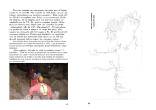 43
P r u nt no m mo poc p ug
c ig l nt . M va l is ﬂ j –j , j , j .
H mo c ectad c no ro i mo -. Est z n
l B-41 l l c R , l ec n zc . G it
e í , l e í r voc h c -
ectad c l B-41, e es r v . M -
ra lo má b j p la rda e it
-¡¡ h v e !!, ¡¡E l 41!!, ¡¡C i !!-. S es u h
lo ito no ro l l rg p z . No
e r l c i H iga 41. E ro uct
es ro es zo . P e t l c i
c C nt Enc r mad es a , l B-41.
Q z es v a , es r v …”.
Esta historia daría risas para rato en el bar de Evaristo. More
había bajado y no había reconocido la TB-41, y ya se sabe el
humor jocoso que siempre acompaña a los montañeros y espe-
leólogos.
“¡Q c r !, ¡N s u e es r v !”. O
también… “És l i m r l co n cas
usc nd vas ”. Pero todo esto son bromas de espeleó-
logos. Sabemos de sobra lo sencillo que resulta, en realidad,
perderse en una cueva. Aunque se haya pasado muchas veces
por el mismo sitio.
44
 