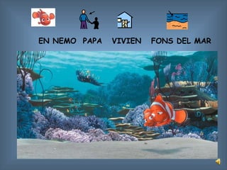 EN NEMO PAPA VIVIEN FONS DEL MAR