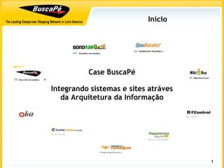 Início Case BuscaPé Integrando sistemas e sites atráves da Arquitetura da Informação 
