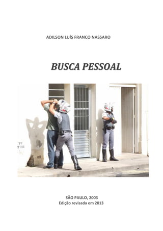 1

ADILSON LUÍS FRANCO NASSARO

BUSCA PESSOAL

SÃO PAULO, 2003
Edição revisada em 2013

 