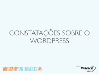 CONSTATAÇÕES SOBRE O
     WORDPRESS
 
