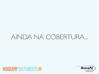 AINDA NA COBERTURA...
 